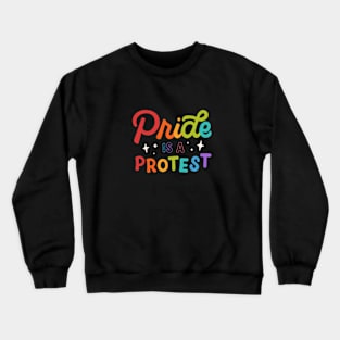 pride is a protest Crewneck Sweatshirt